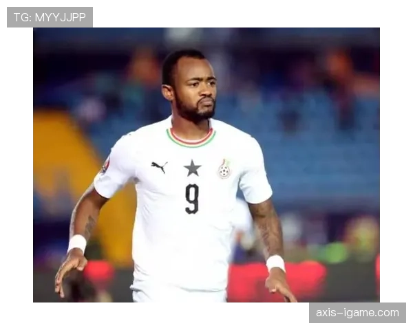 阿尤兄弟联手闪耀加纳锋线，助球队状态回暖冲击新辉煌